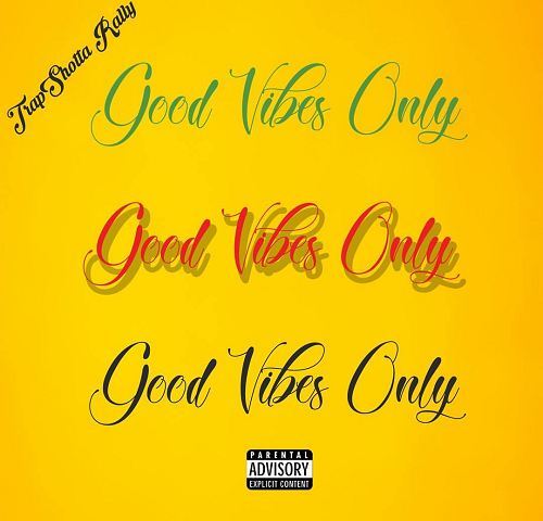 [Album] Trapshotta Rally – Good Vibes Only