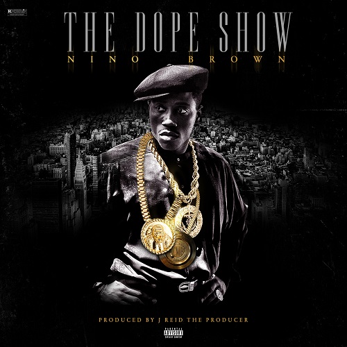 [Single] The Dope Show – Nino Brown @THEDOPESHOWATL