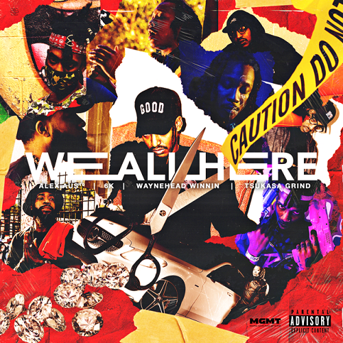 [Video] Alex Aus10, 6k, Waynehead Winnin, Tsukasa Grind – We All Here