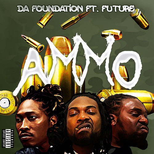 [Single] Da Foundation – Ammo (feat. Future) @Da_Foundation
