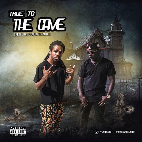 [Mixtape] Cartel Dru & Bugatti Karter – True To The Game @CartelDru @bugattikarter