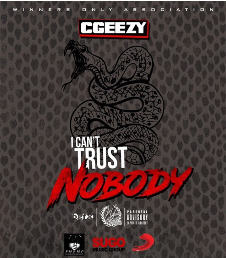 [Single] CGeezy – I Can’t Trust Nobody (Prod. Dj Money) @1cgeezy