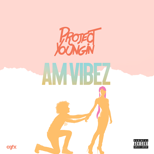 [New Music] Project Youngin – AM Vibez