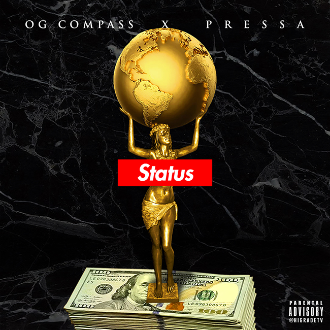 [New Music] OG Compass Ft. Pressa – Status @ogcompass