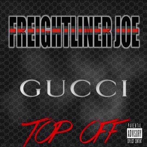 [Single] Freightliner Joe – Top Off @TSMGJOE