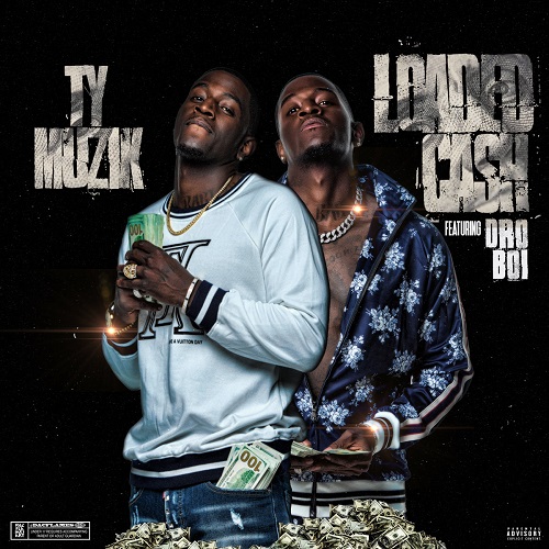 [Single] Ty Muzik- Loaded Cash @Ty_Muzik