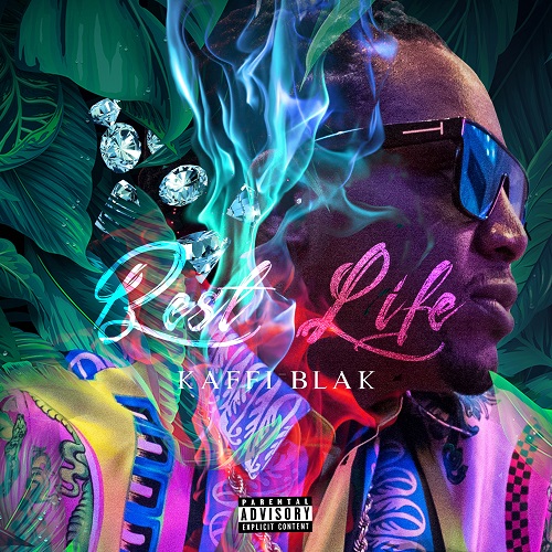 [Single] Kaffi Blak – Best Life @kaffiblakmusic