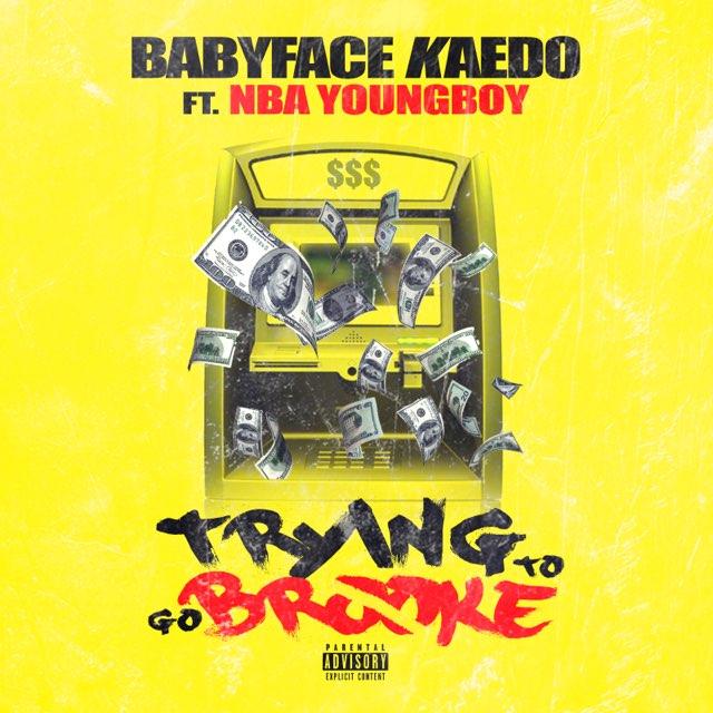 @BabyfaceKaedo ‘Trying To Go Broke’ Ft @GGYoungBoy
