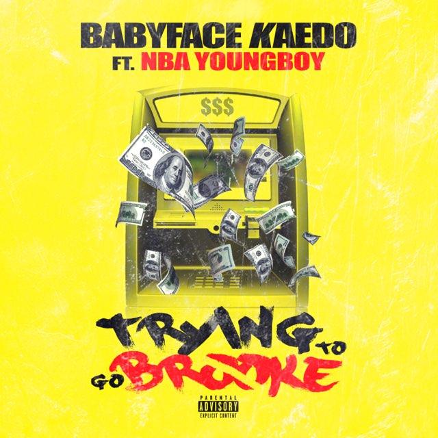 @BabyfaceKaedo ‘Trying To Go Broke’ Ft @GGYoungBoy