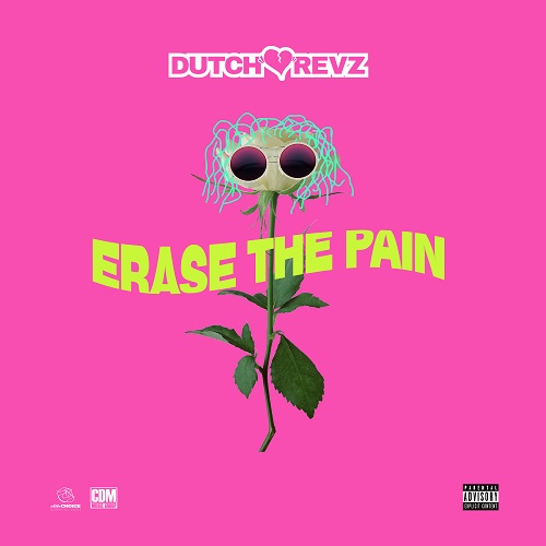 [New Music] Dutch Revz- Erase The Pain (Prod. Black Mayo) @dutchrevz