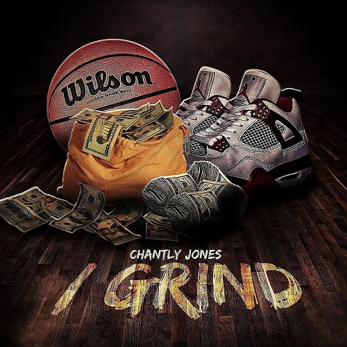 [Single] Chantly Jones – I Grind @chantlyjones