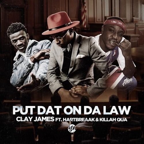 [Single] @WhoIsClayJames ft @Hartbreaak @KillahQua – Put Dat On Da Law