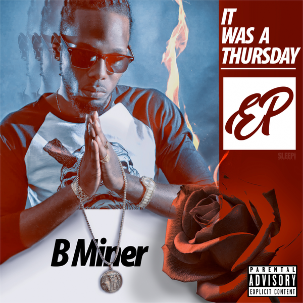 [New Project] B Miner- “It Was a Thursday” @itsbminer