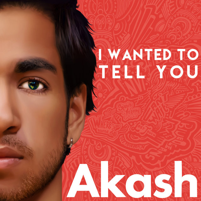 [New Project] Akash – “I Wanted To Tell You” @theakashlife