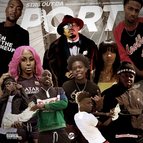 [Mixtape] Backwoods Selected & Clay James presents: Str8 Out Da Port @WhoisClayJames @KillahQua @TopBoyMari @KappinKennn @BankrollMP @MackStyles_ @Ajaye912