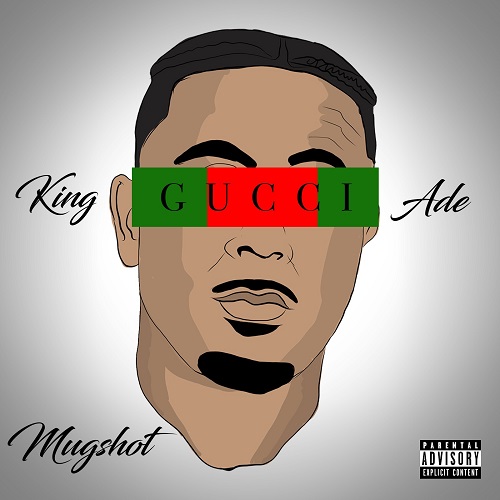 [Single] King Ade – Gucci Mugshot | @megarapmusic