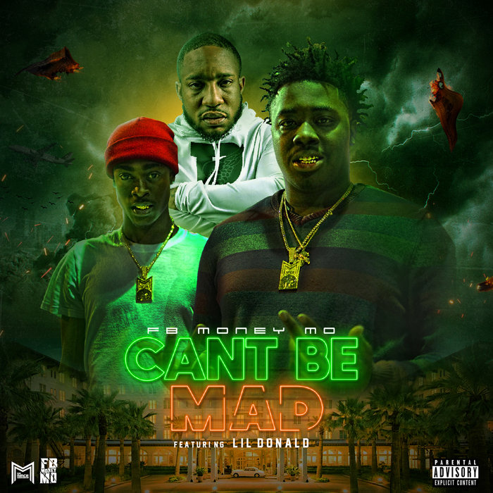 [Single] FB MONEY MO FT. LIL DONALD – Cant Be Mad | @Fbmoneymo @iamlildonald