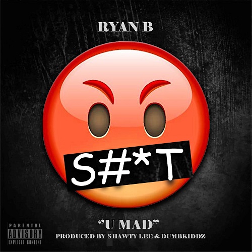 [New Single] Ryan B.eezy- U Mad @Its_BeezyBaby