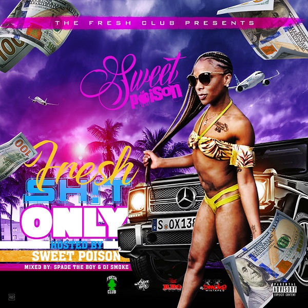 @DjSmokeMixtapes – Fresh Shit Only | @SoSweetPoison | @Spade_The_Boy