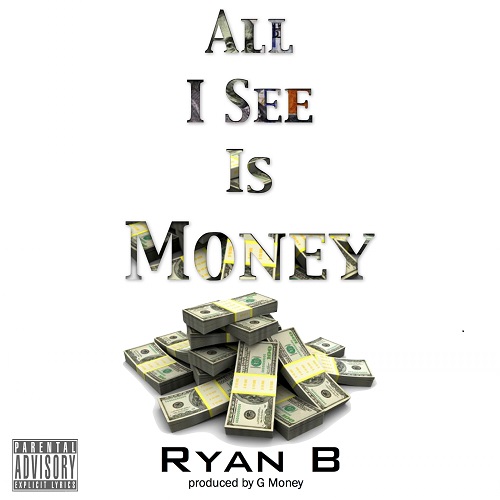[Out now] RYAN B – All I See is Money (Official Video) @Its_BeezyBaby