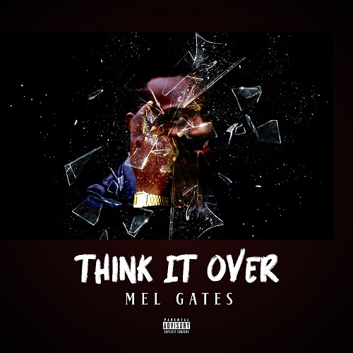[Single] Mel Gates – Think It Over | @tharealgates