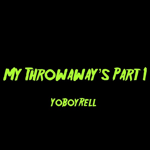 [Single] YoBoyRell – My Throwaway’s Part 1 | @YoBoyRell_