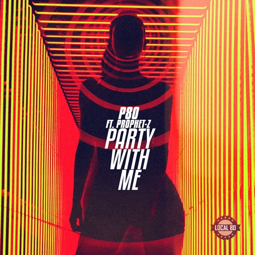 [Single] P 80 – Party With Me (feat. Prophet Zee) | @Loc80NYC