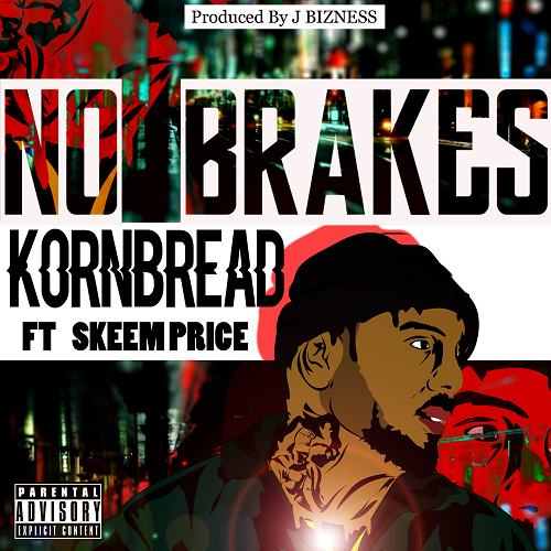 New Music: Kornbread – “No Brakes” ft. Skeem Price @kornbread_800
