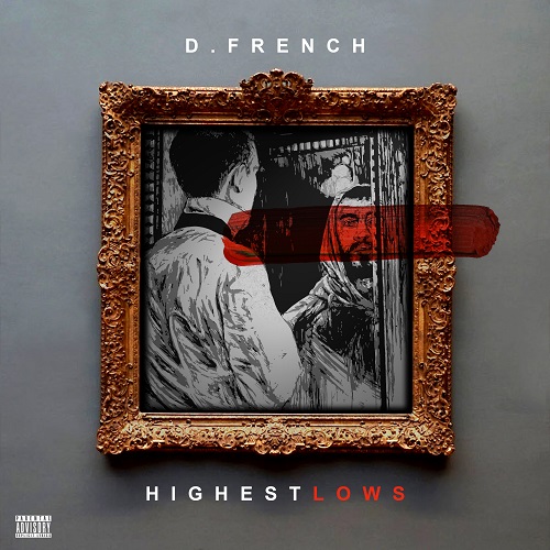 D. French drops new album “Highest Lows” @dopejointsfire
