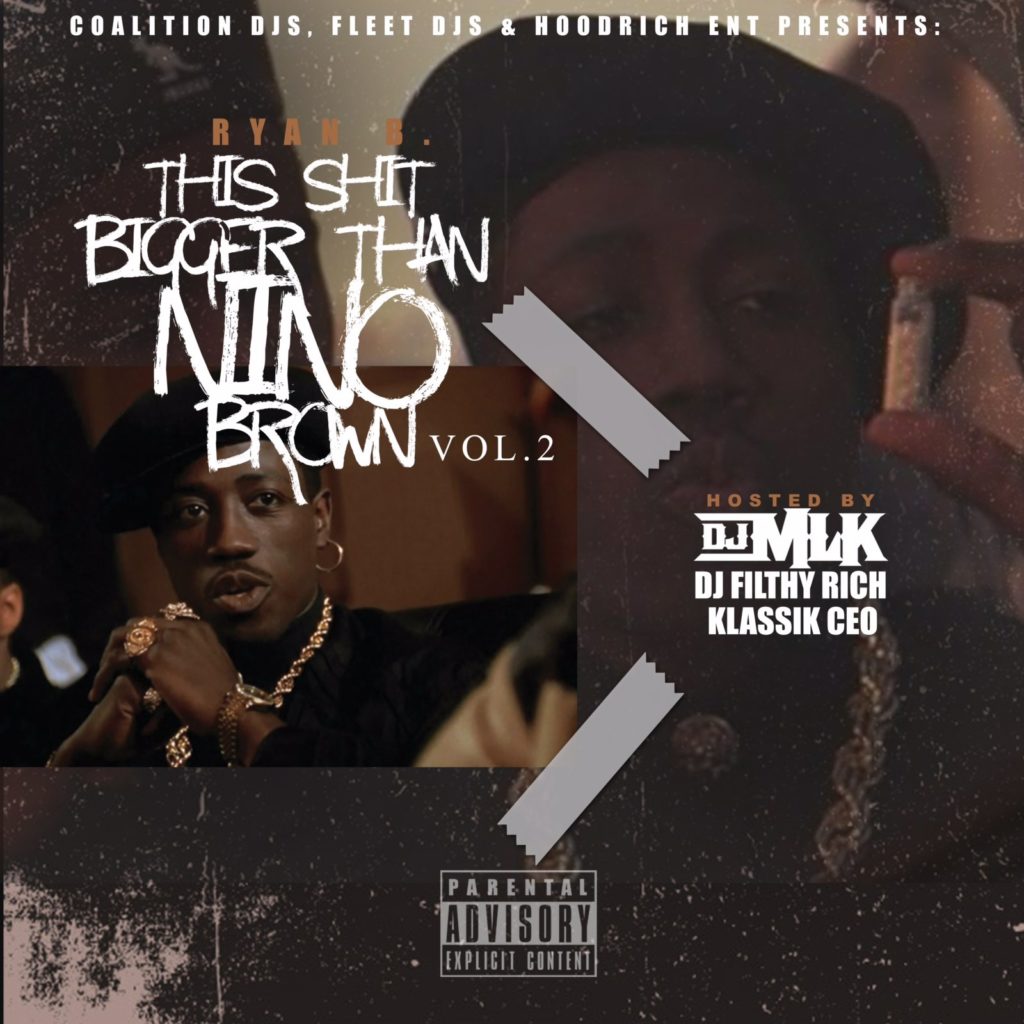 [Mixtape] Ryan B – This Shit Bigger Than Nino Brown 2 | @its_beezybaby