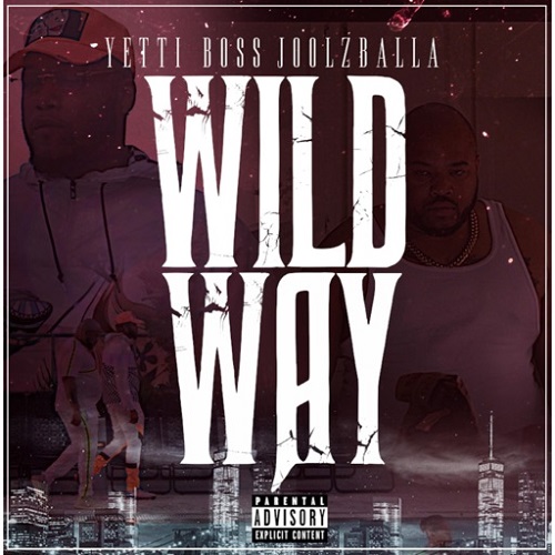 [MUSIC VIDEO] YETTI BOSS – “WILD WAY” ft JOOLZ BALLA | @YETTIBOSS_ @JOOLZBALLA