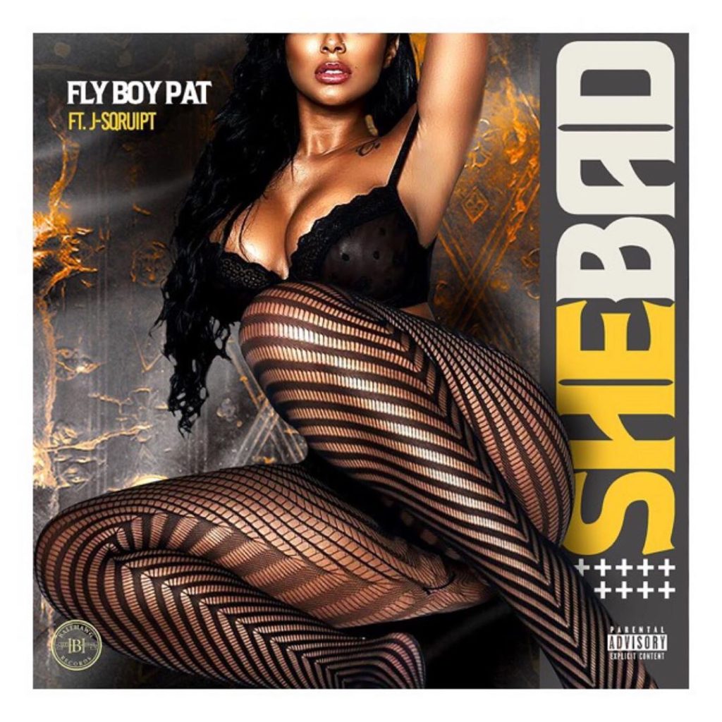 [Video] Fly Boy Pat & JSqruipt – She Bad | @FlyBoyPat @ballhawgmusic