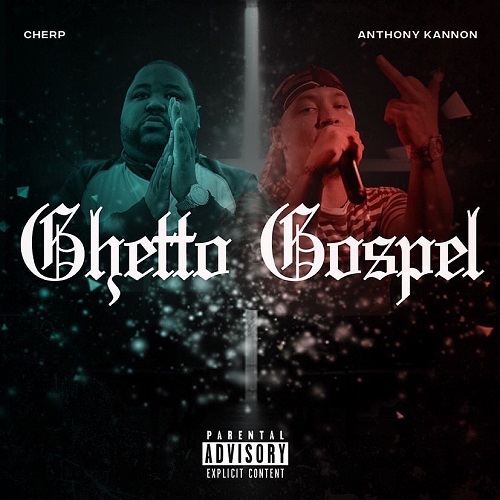 [Single] Cherp – Ghetto Gospel ft Anthony Kannon | @realcherp
