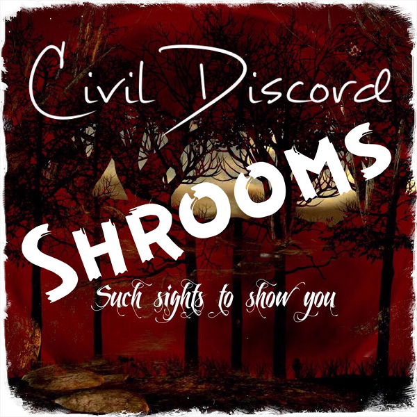 Civil Discord – Shrooms