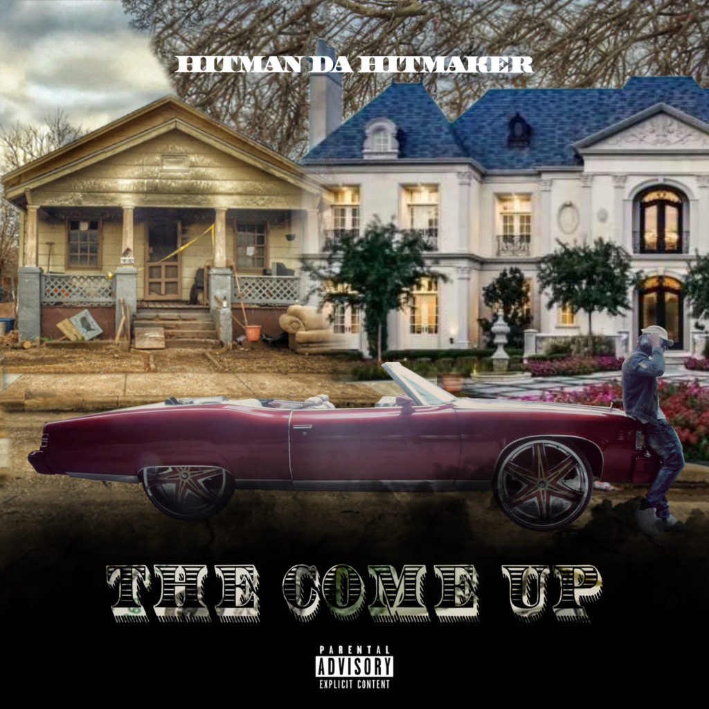 Hitman Da Hitmaker – The Come Up | @Hitman__D