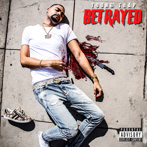 [New Album] Young Trap – Betrayed @youngtrap
