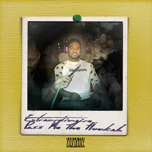 [Single] Extraordinaire – Pass Me The Hookah | @3xtraordinaire