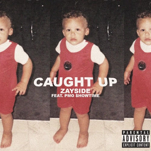 Zayside feat. PMO $howtime – “Caught Up”
