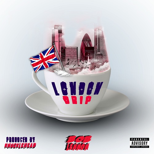 [Single] Bob Lennon – London Drip | @whoisboblennon