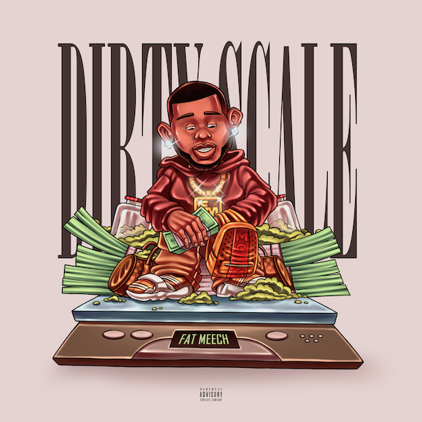 Fat Meech (@TheRealFatMeech) – “Dirty Scale”