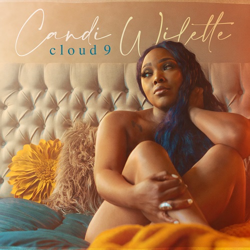 R&B Songstress Candi Wilette releases “Cloud 9” @CandiWilette
