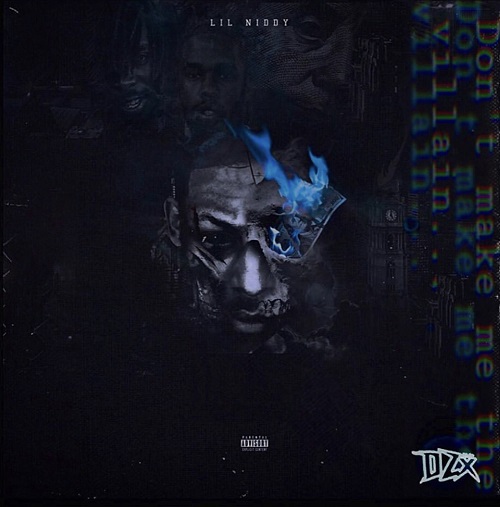 [Mixtape] Lil Niddy – Don’t Make Me The Villain | @LilNiddy_