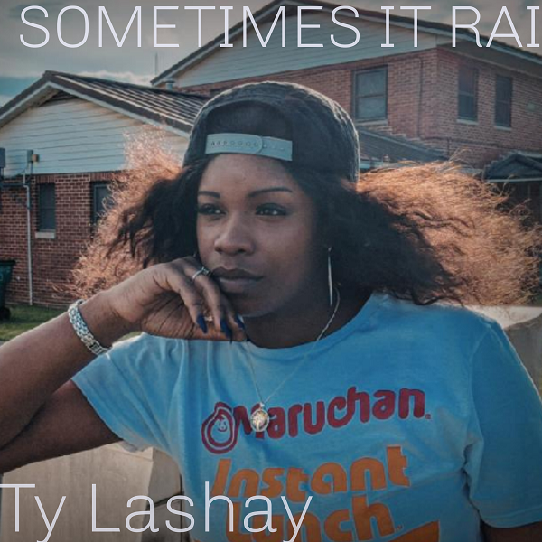 Ty Lashay – Sometimes It Rains