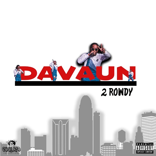 Is “2 Rowdy” By DaVaun The Hottest Project Out Now? @__davaun__