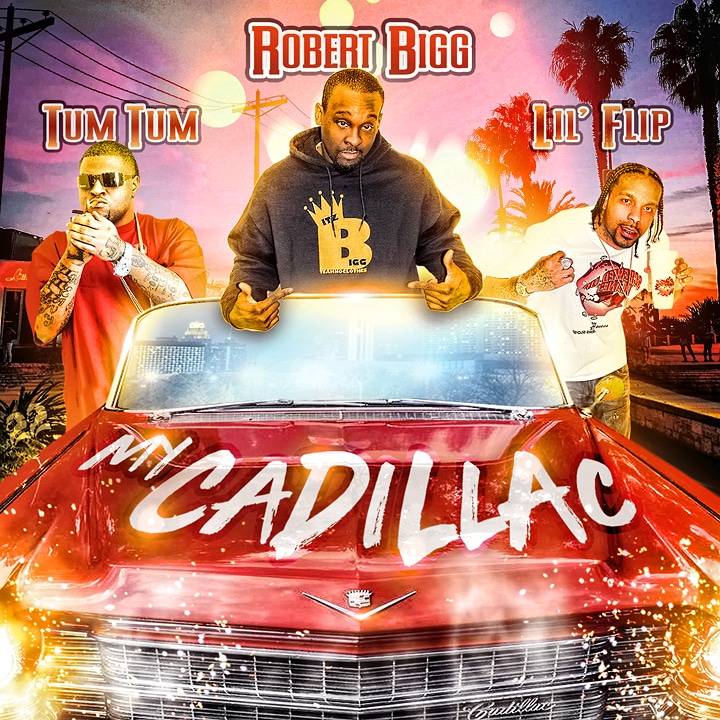 [Single] Robert Bigg – My Cadillac ft Lil’ Flip & Tum Tum