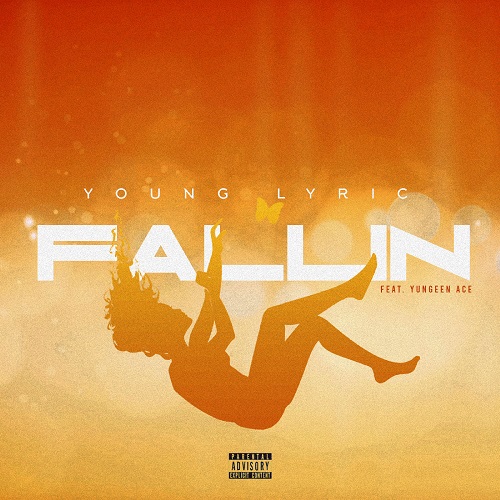 [New Music] Young Lyric – Fallin (feat. Yungeen Ace)