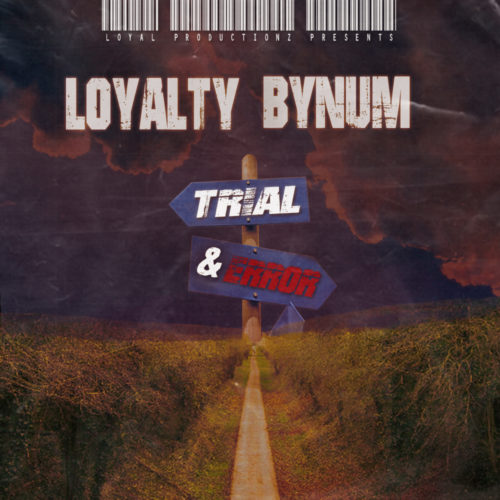 Loyalty Bynum expresses is life lessons in “Trial & Error” | @LoyaltyBynum