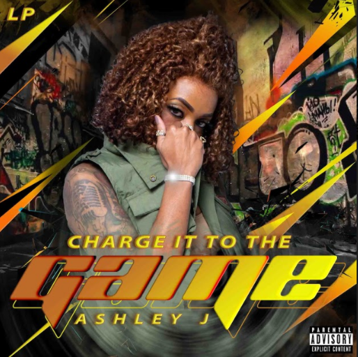 [New LP] Ashley J “Charge It to the Game” @TheRealAshleyJ