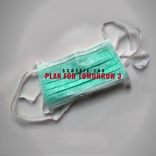 Producer/Artist Scottie Jax Releases “Plan for Tomorrow 3”