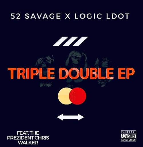 Logical Ent. Artists 52 Savage & Logic LDot Team Up On New EP “Triple Double”